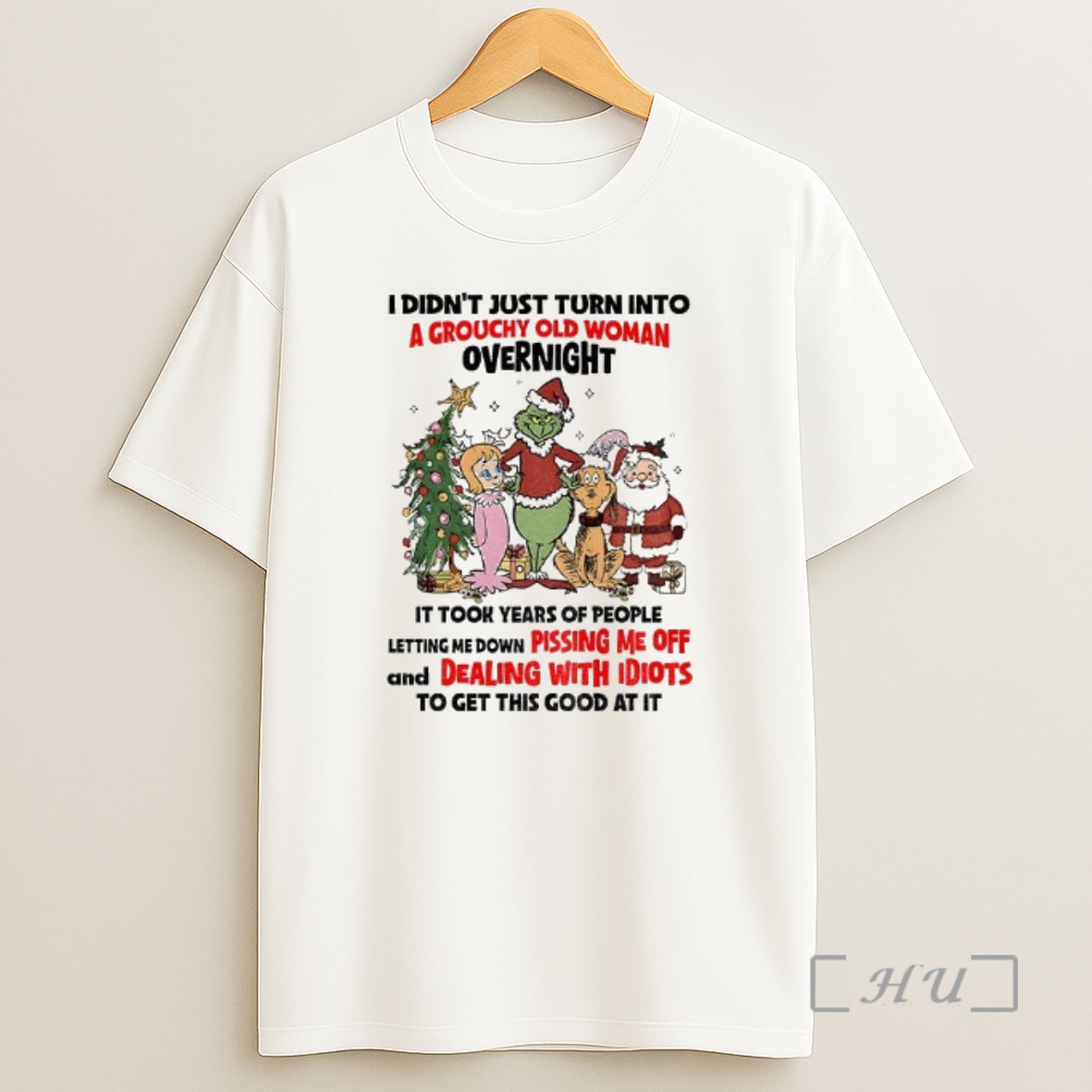 Officials Grinch And Friends I Didnt Just Turn Into A Grouchy Old Woman Overnight It Took Years Of People Christmas Premium Shirt Sweatshirt Tee