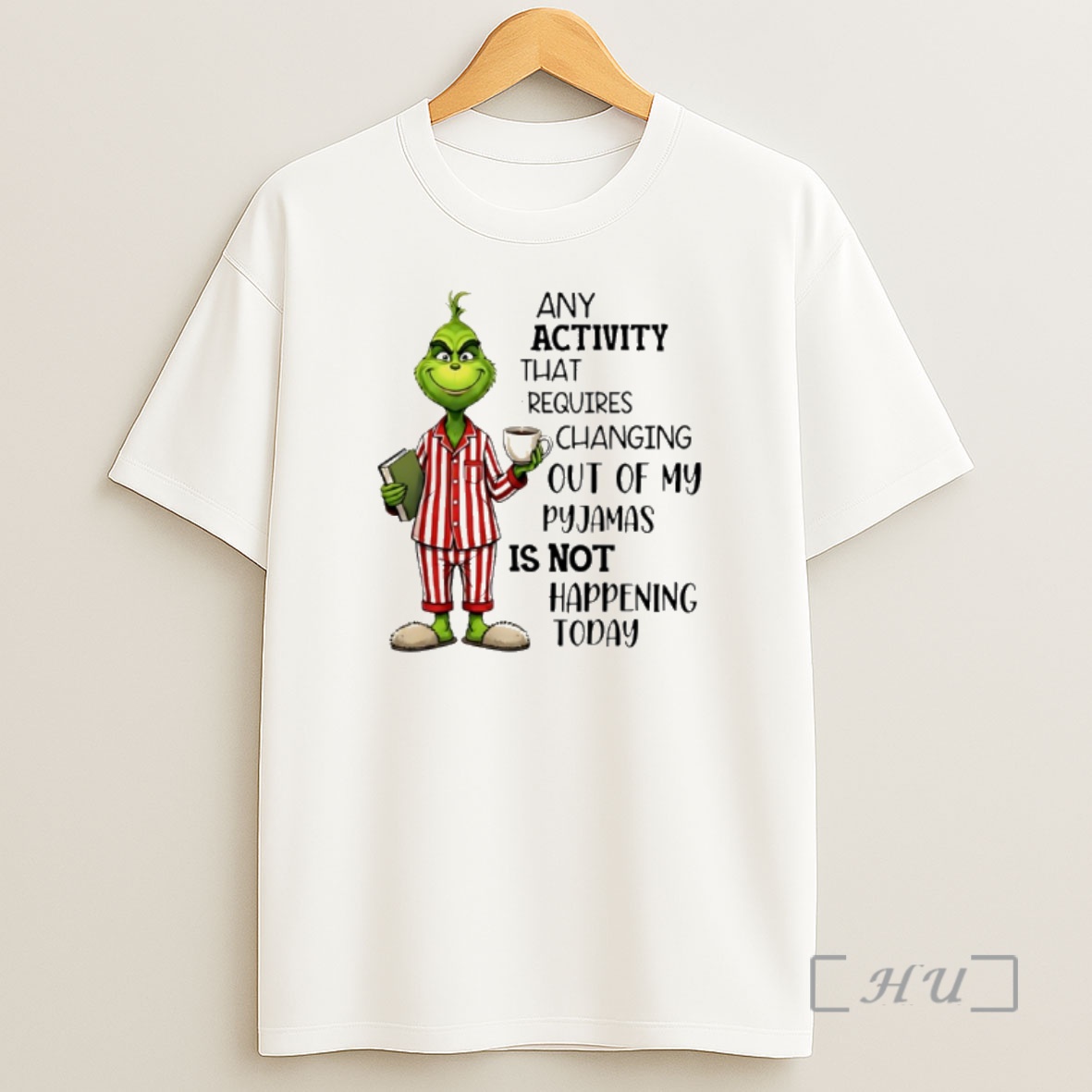 Officials Grinch Any Activity That Requires Changing Out Of My Pyjamas Is Not Happening Today Shirt Sweatshirt Tee