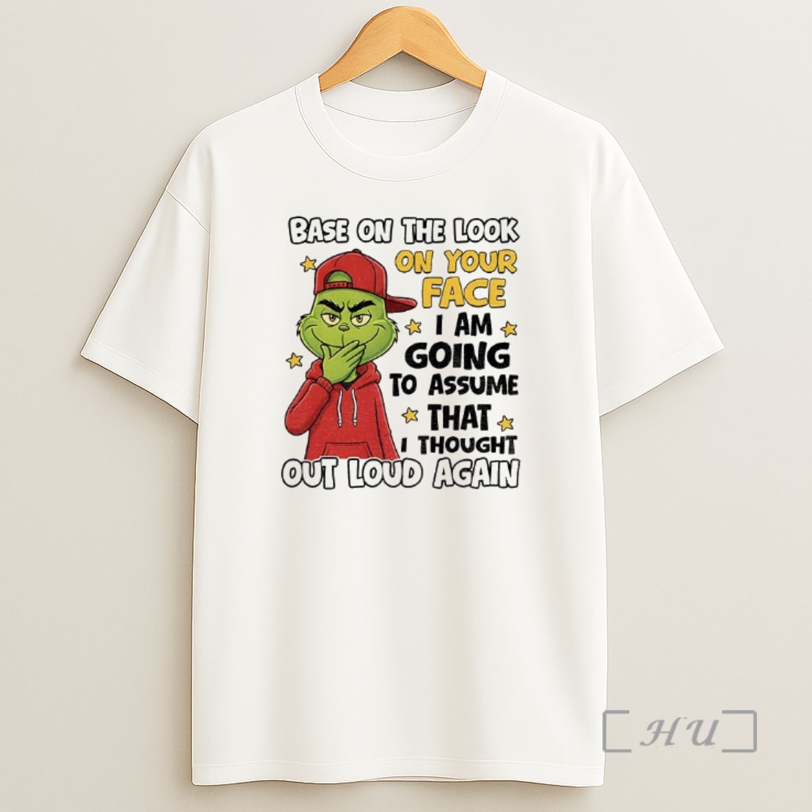 Officials Grinch Base On The Look On Your Face I Am Going To Assume That I Thought Out Loud Again Christmas Shirt Sweatshirt Tee