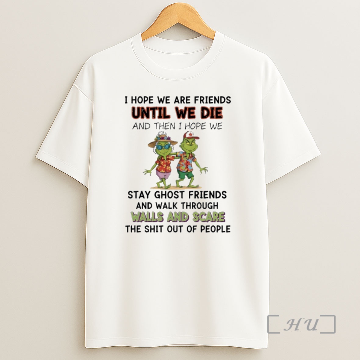 Officials Grinch Beach I Hope We Are Friends Until We Die And Then I Hope We Stay Ghost Friends Premium Shirt Sweatshirt Tee