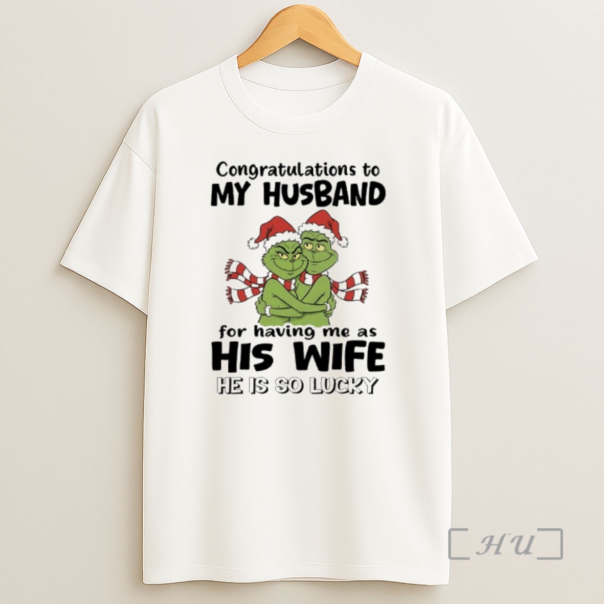 Officials Grinch Congratulations To My Husband For Having Me As His Wife He Is So Lucky Shirt Sweatshirt Tee