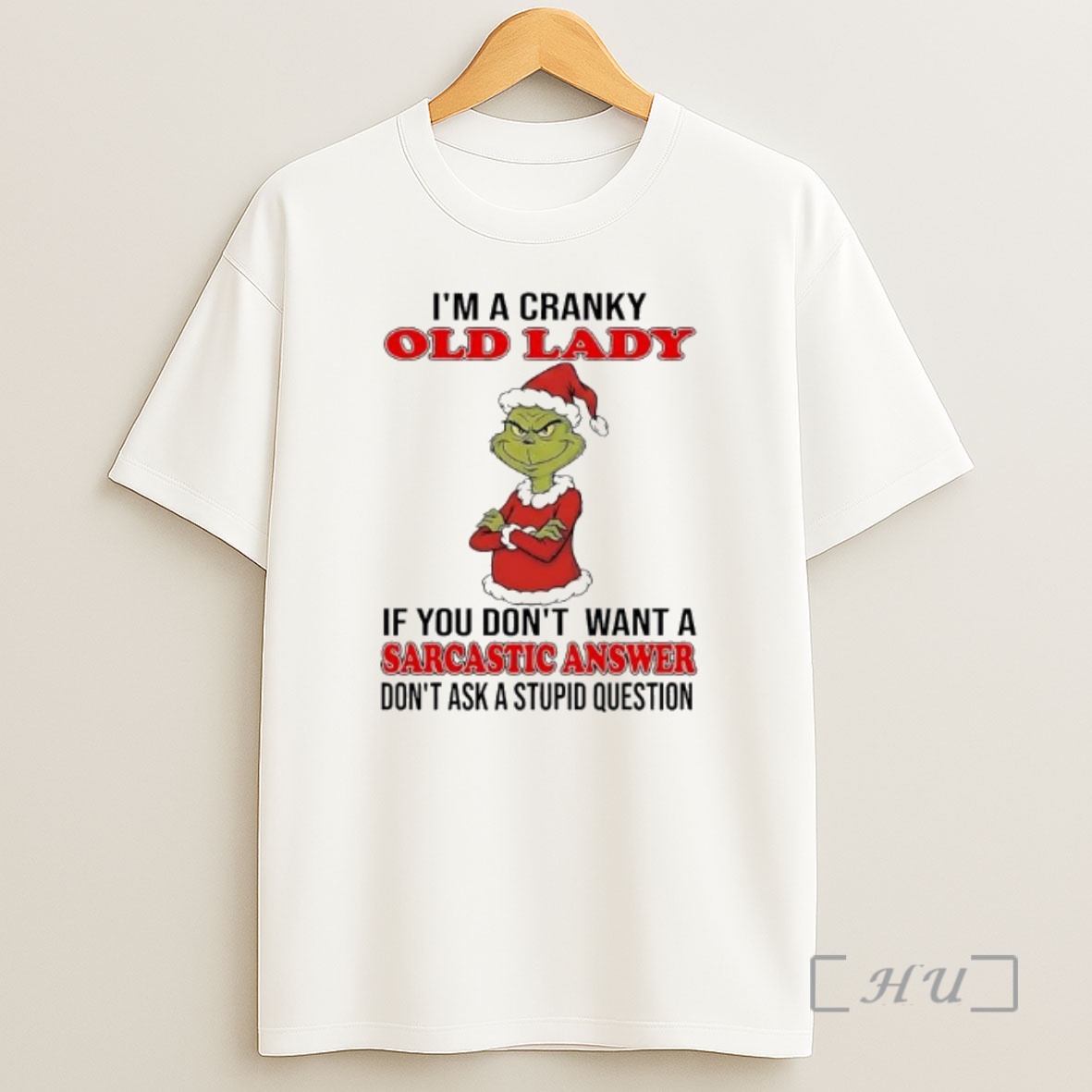 Officials Grinch Cranky Old Lady If You Dont Want A Sarcastic Answer Dont Ask A Stupid Question Shirt Sweatshirt Tee