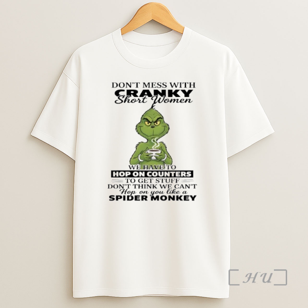 Officials Grinch Dont Mess With Cranky Short Women Hop On You Like A Spider Monkey Shirt Sweatshirt Tee