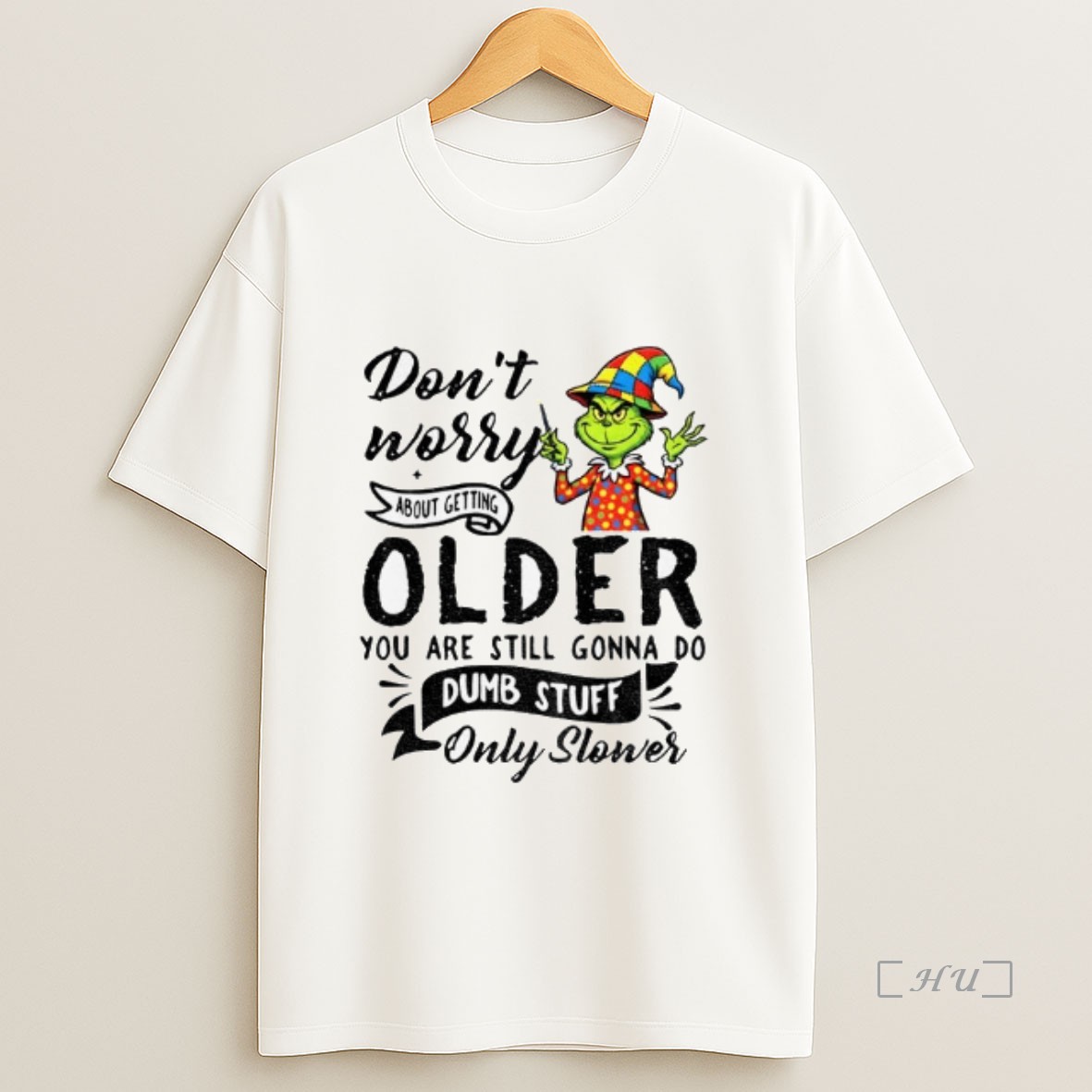 Officials Grinch Dont Worry About Getting Older You Are Still Gonna Do Dumb Stuff Only Slower Christmas Premium Shirt Sweatshirt Tee