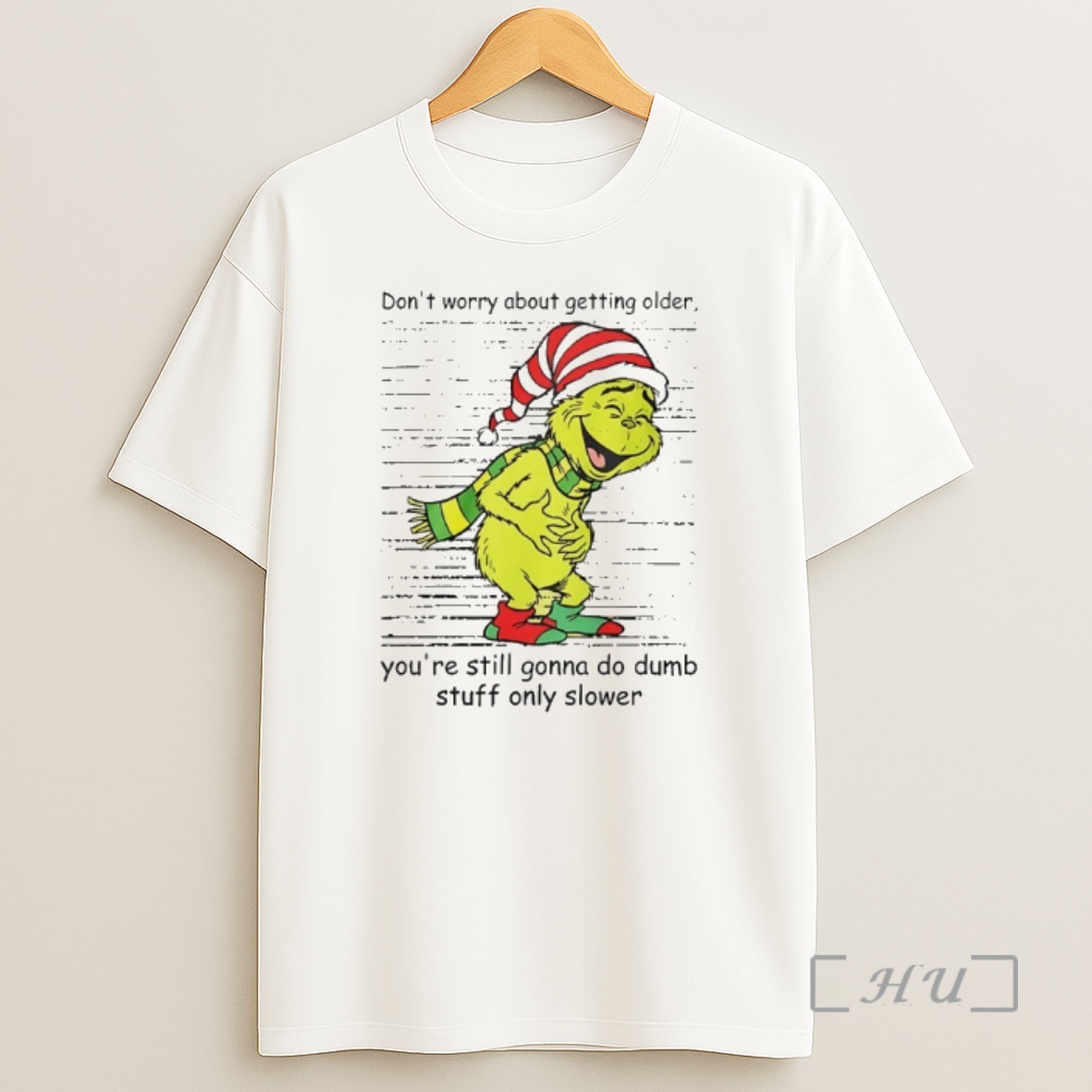 Officials Grinch Dont Worry About Getting Older Youre Still Gonna Do Dumb Stuff Only Slower Shirt Sweatshirt Tee