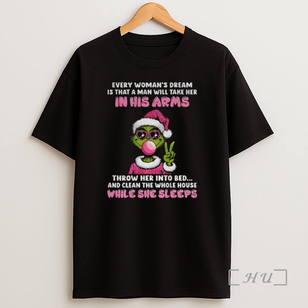 Officials Grinch Every Womans Dream Is That A Man Will Take Her In His Arms Throw Her Into Bed And Clean The Whole Christmas Shirt Sweatshirt Tee