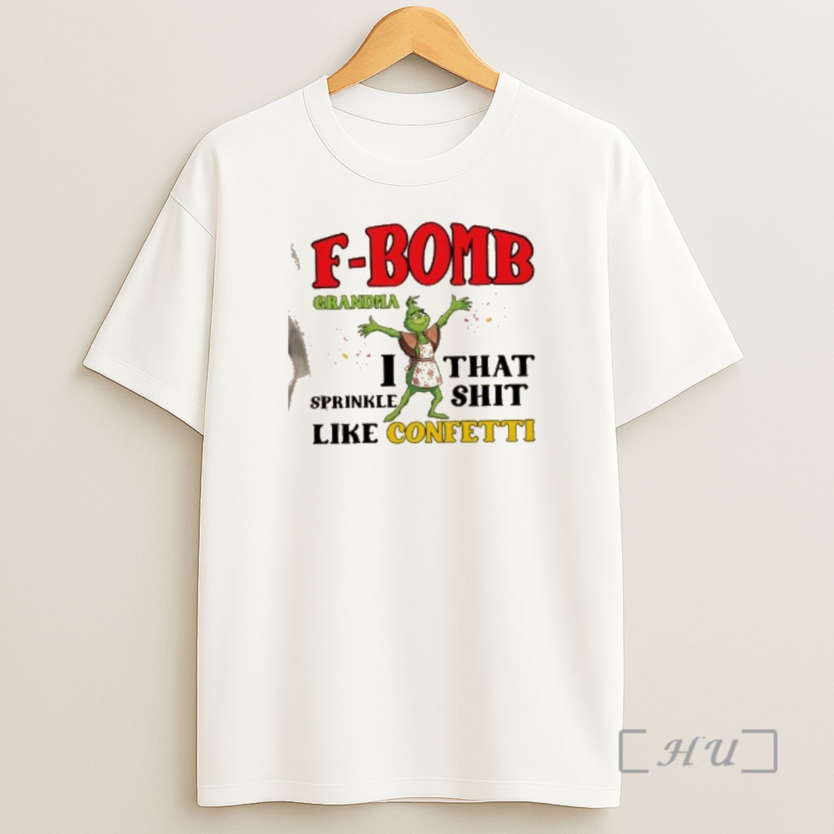 Officials Grinch F Bomb Grandma I That Sprinkle Shit Like Confetti Shirt Sweatshirt Tee