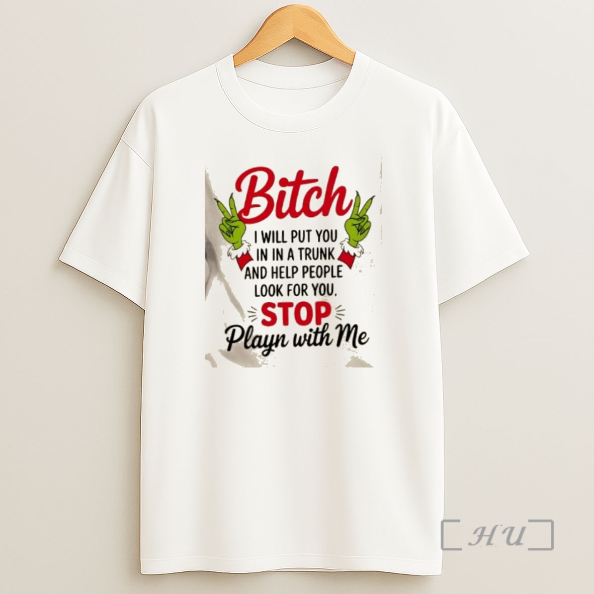 Officials Grinch Hands Bitch I Will Put You In In A Trunk And Help People Look For You Stop Playn With Me Christmas Shirt Sweatshirt Tee