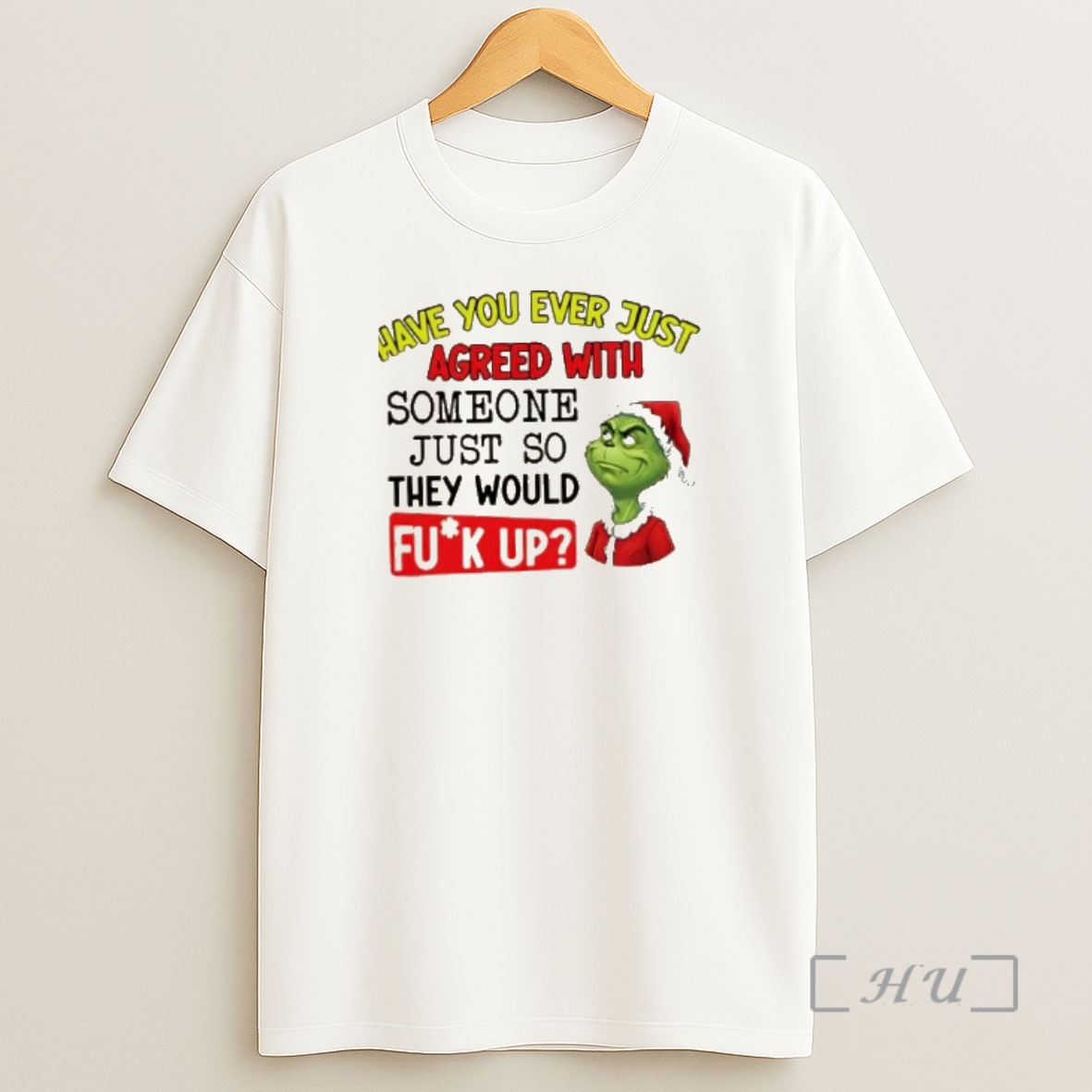 Officials Grinch Have You Ever Just Agreed With Someone Just So They Would Mess Up Christmas Shirt Sweatshirt Tee