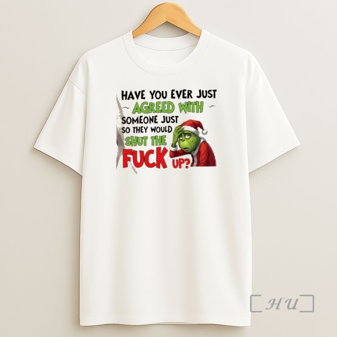 Officials Grinch Have You Ever Just Agreed With Someone Just So They Would Shut The Fuck Up Christmas Shirt Sweatshirt Tee
