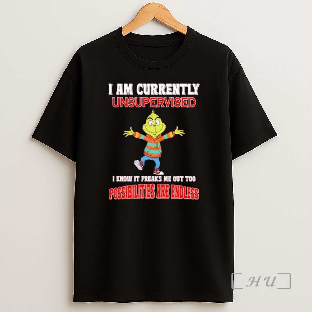 Officials Grinch I Am Currently Unsupervised I Know It Freaks Me Out Too Possibilities Are Endless Shirt Sweatshirt Tee