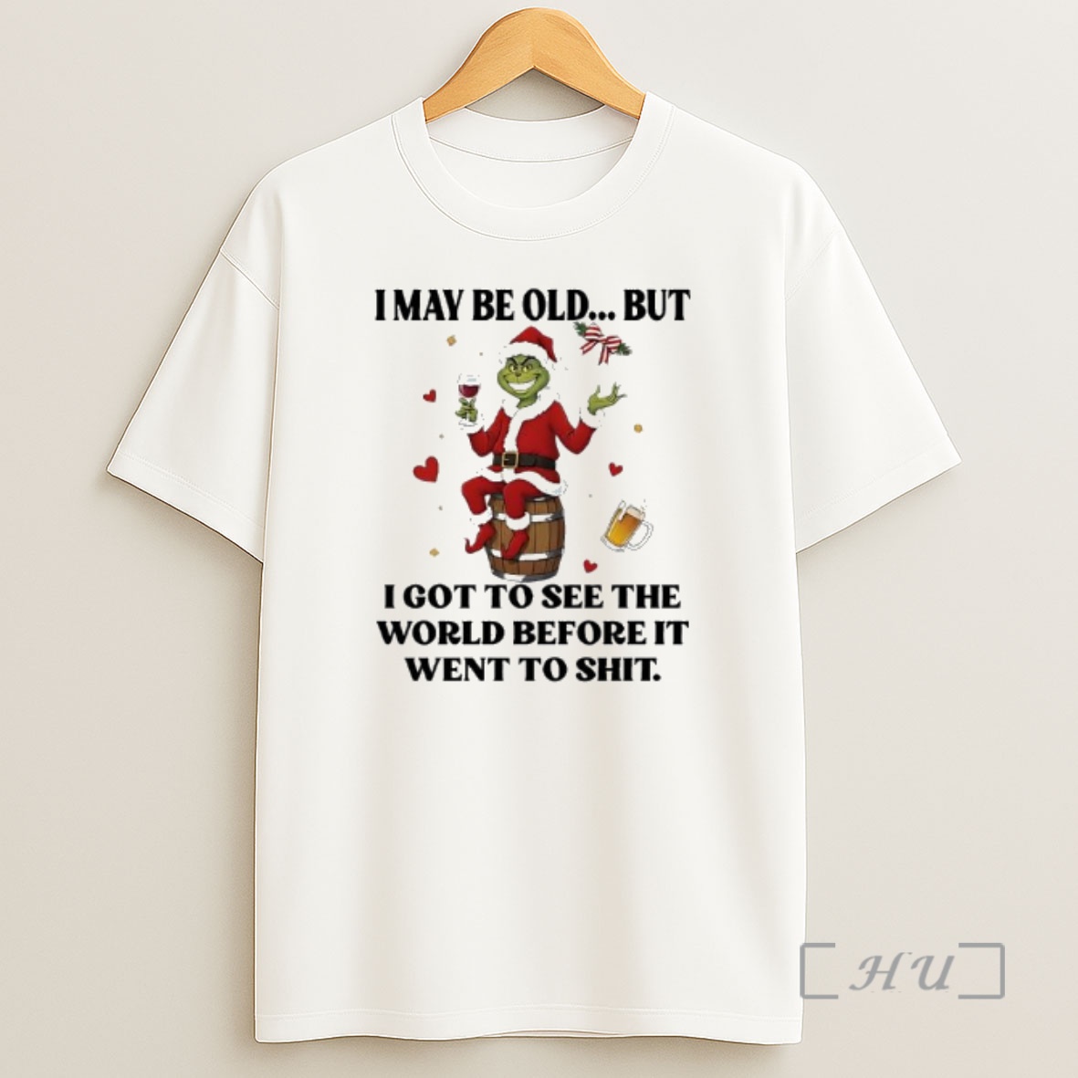 Officials Grinch I May Be Old But I Got To See The World Before It Went To Shit Shirt Sweatshirt Tee