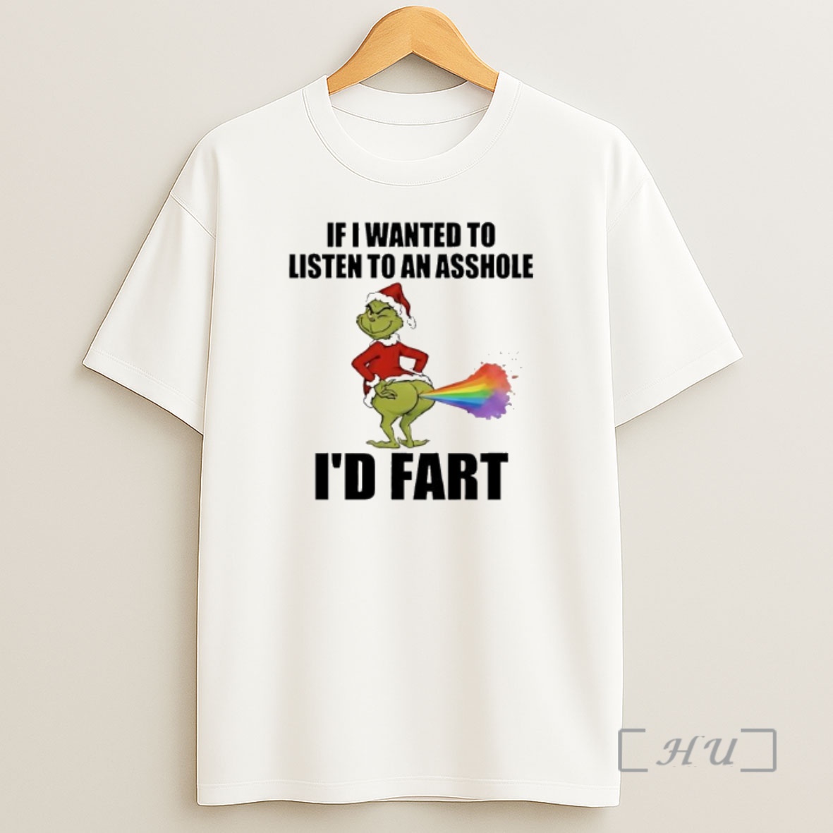 Officials Grinch If I Wanted To Listen To An Asshole Id Fart Rainbow Ass Shirt Sweatshirt Tee