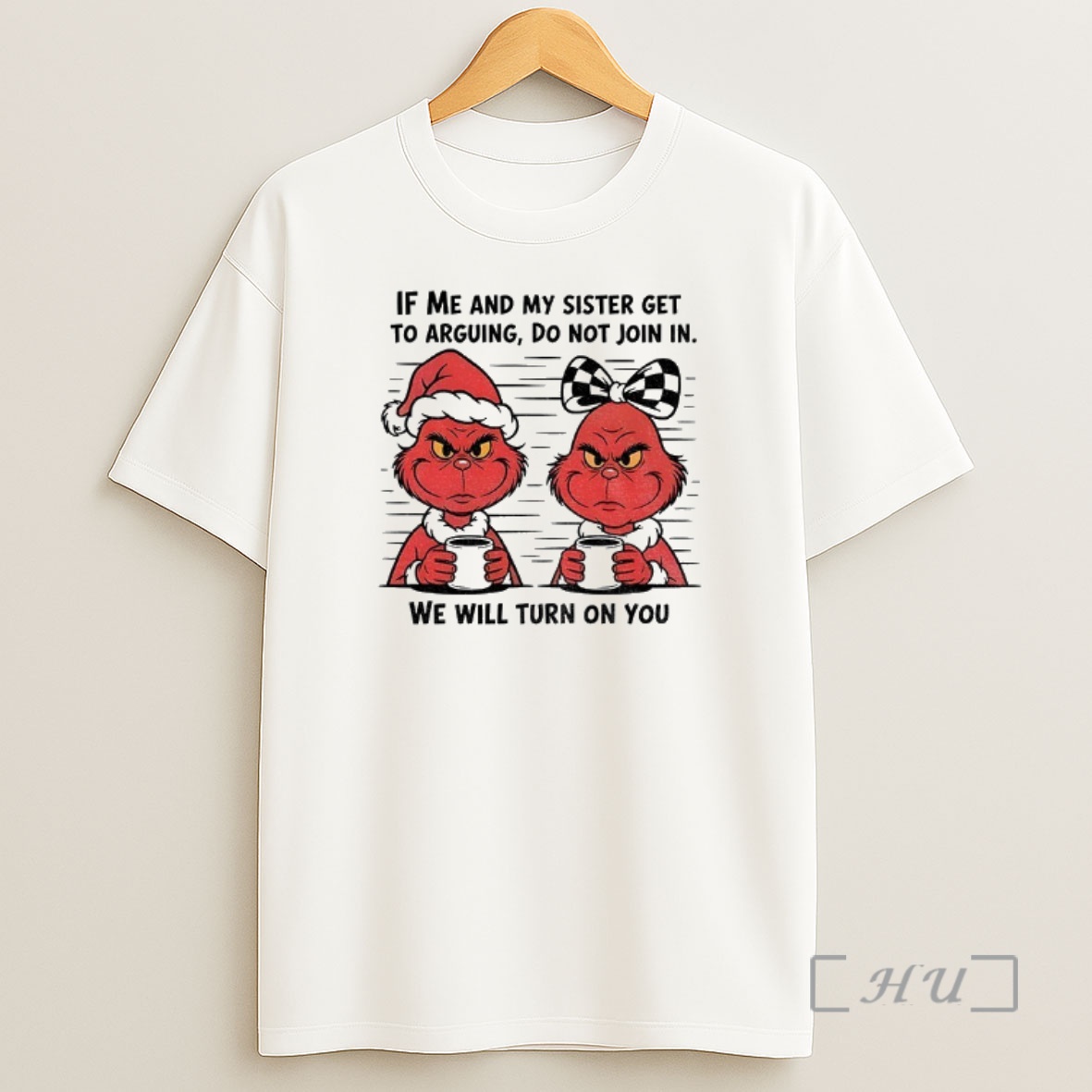 Officials Grinch If Me And My Sister Get To Arguing Do Not Join In We Will Turn On You Christmas Shirt Sweatshirt Tee