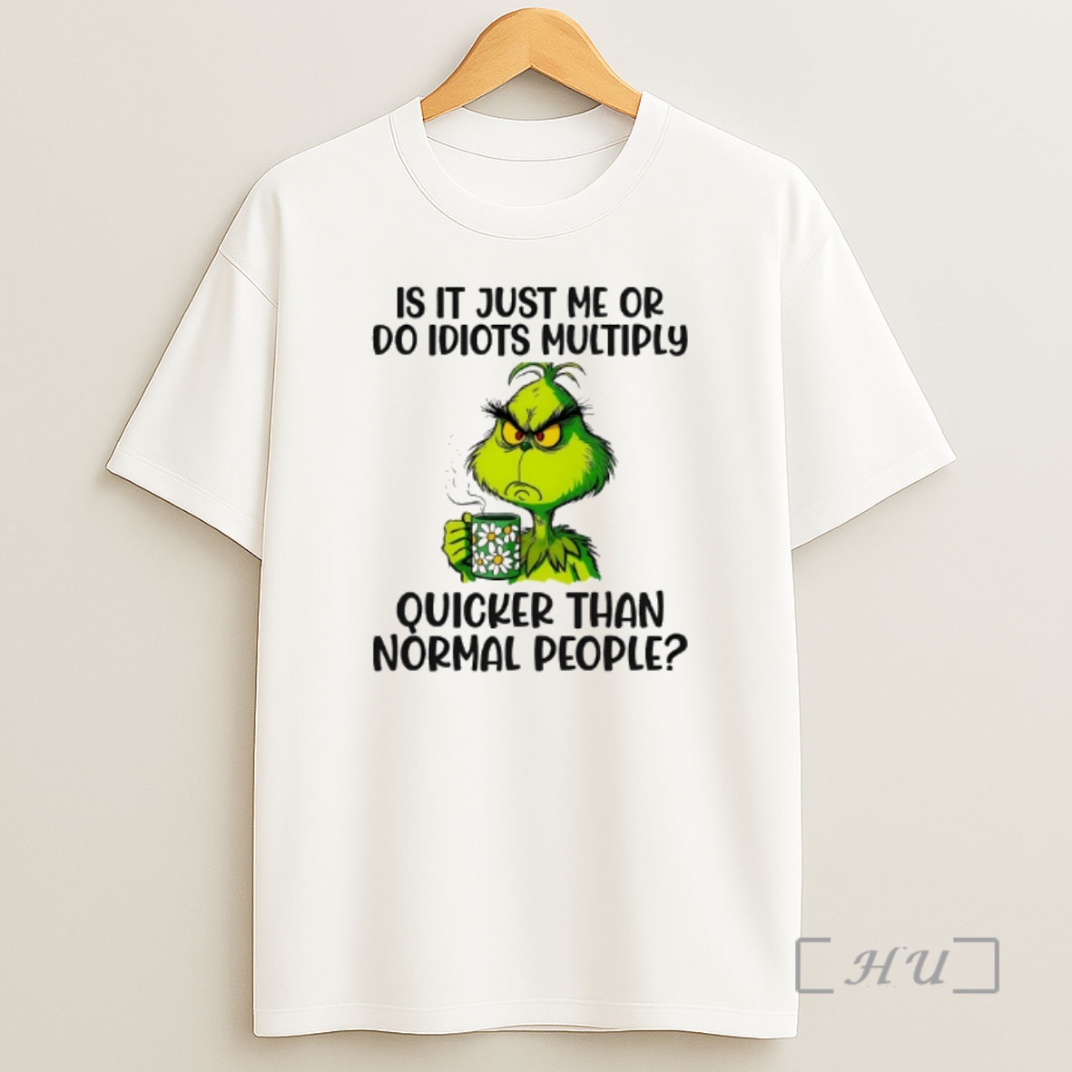 Officials Grinch Is It Just Me Or Do Idiots Multiply Quicker Than Normal People Premium Shirt Sweatshirt Tee