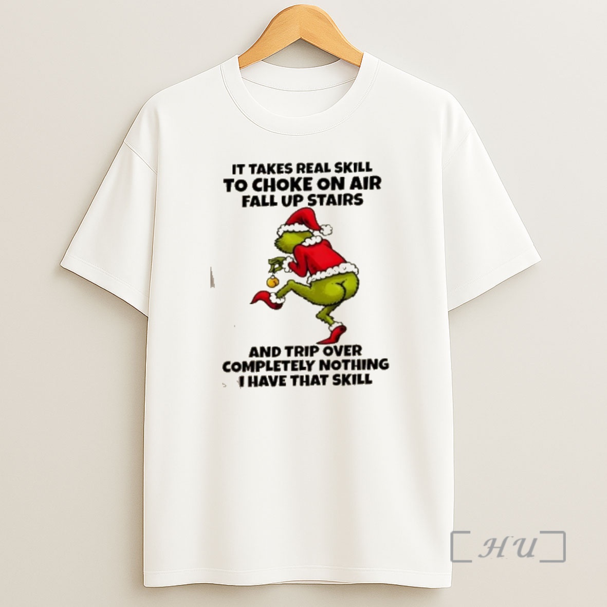 Officials Grinch It Takes Real Skill To Choke On Air Fall Up Stairs And Trip Over Completely Nothing I Have That Skill Christmas Shirt Sweatshirt Tee