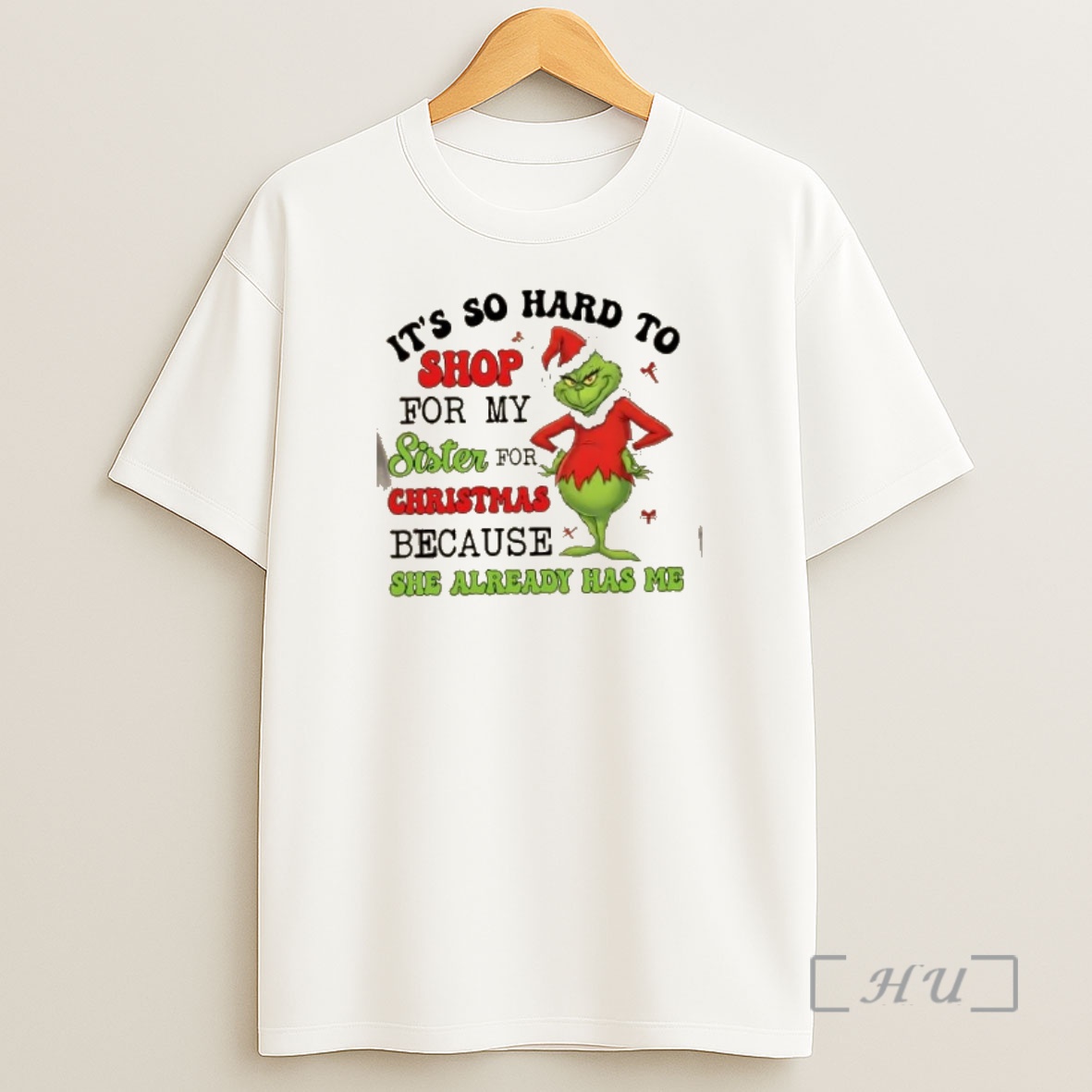 Officials Grinch Its So Hard To Shop For My Sister For Christmas She Already Has Me Shirt Sweatshirt Tee