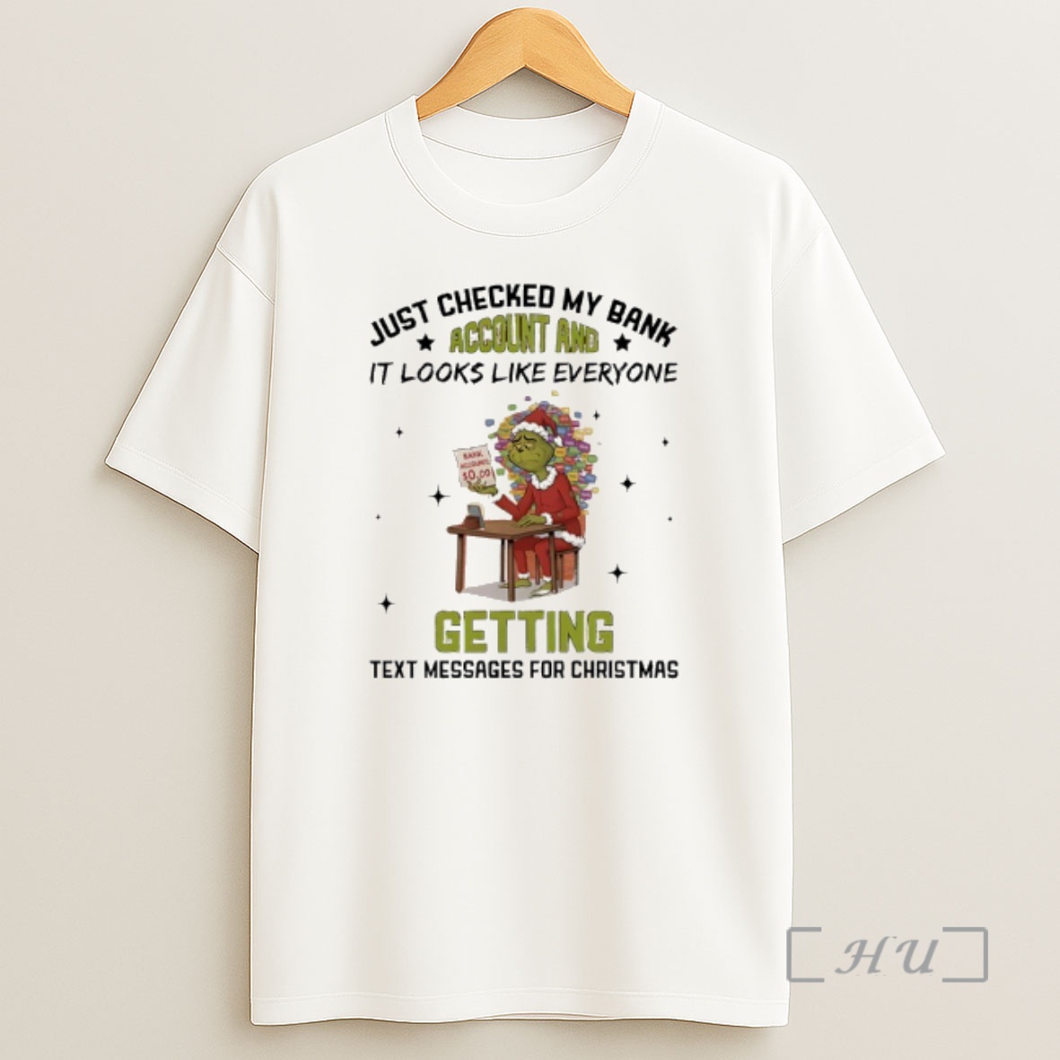 Officials Grinch Just Checked My Bank Account And It Looks Like Everyone Getting Text Messages For Christmas Shirt Sweatshirt Tee
