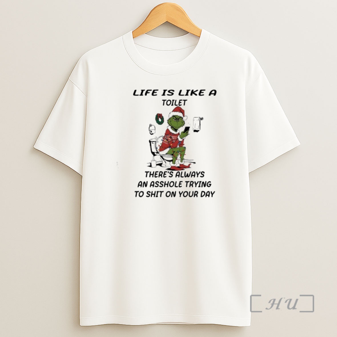 Officials Grinch Life Is Like A Toilet Theres Always An Asshole Trying To Shit On Your Day Shirt Sweatshirt Tee