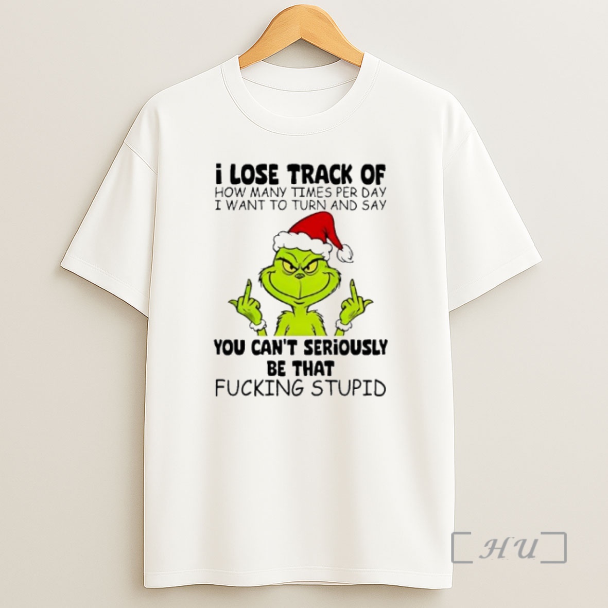 Officials Grinch Lose Track Of How Many Times Per Day I Want To Turn And Say You Cant Seriously Be That Fucking Stupid Shirt Sweatshirt Tee