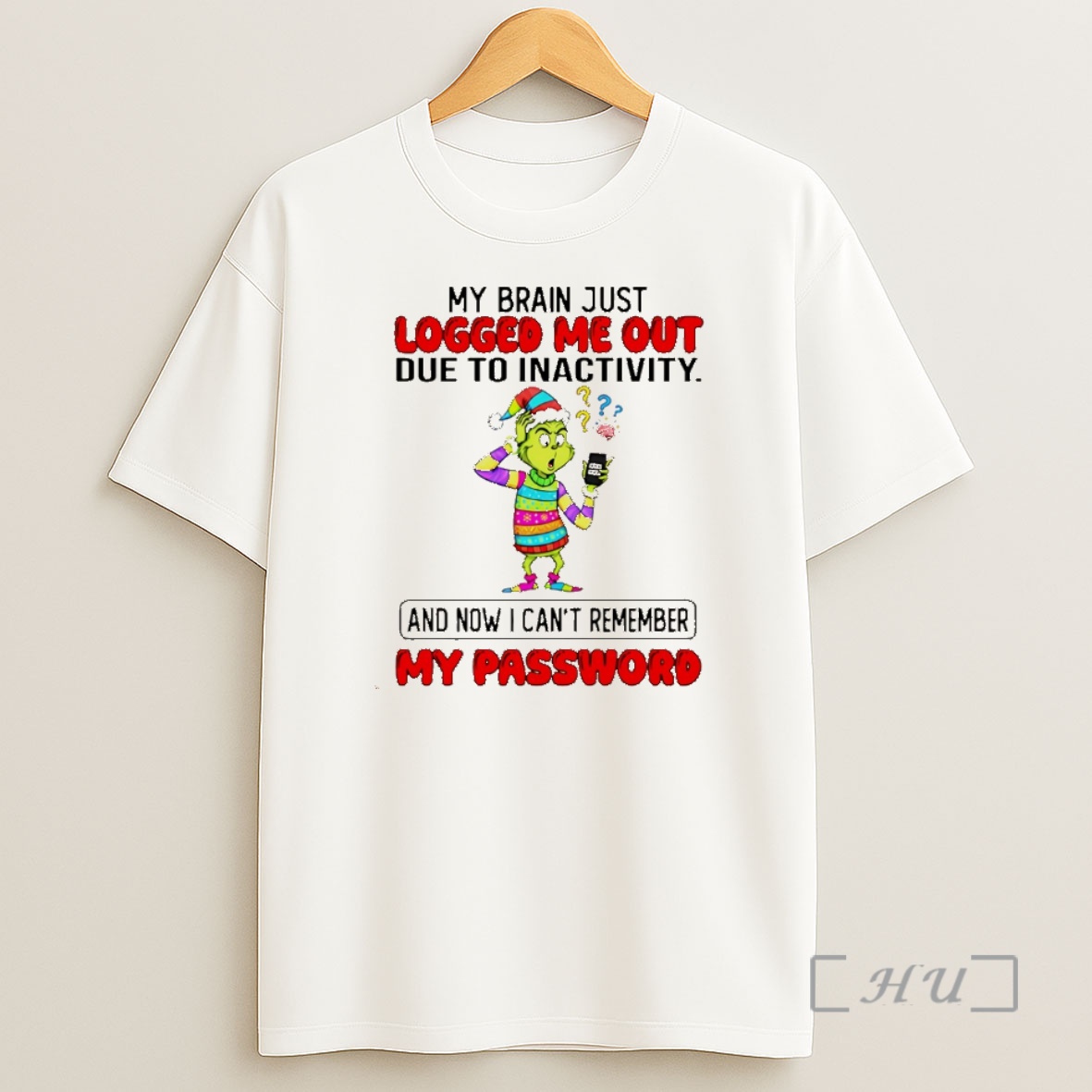Officials Grinch My Brain Just Logged Me Out Due To Inactivity My Password Christmas Premium Shirt Sweatshirt Tee