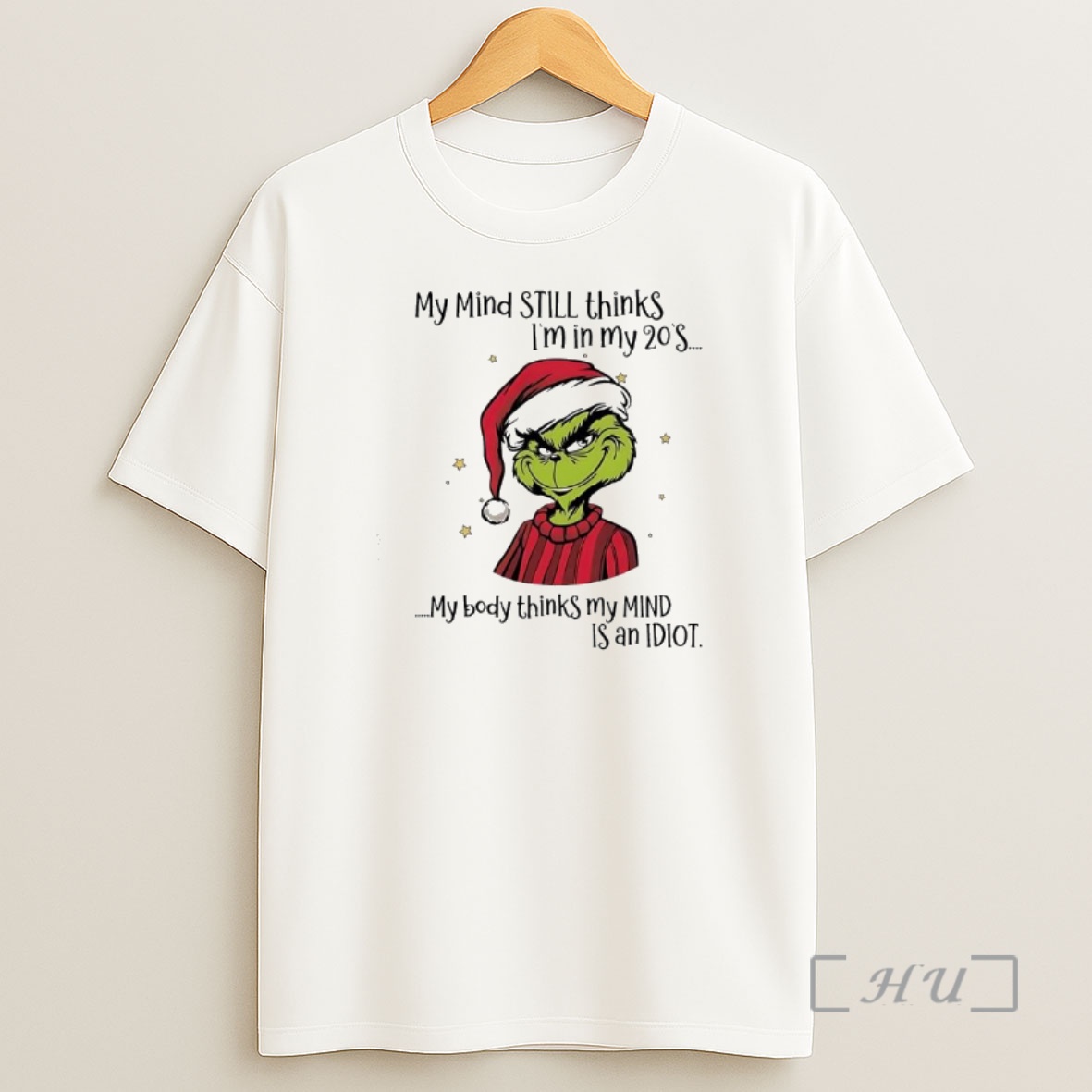 Officials Grinch My Mind Still Thinks Im In My 20s My Body Thinks My Mind Is An Idiot Premium Shirt Sweatshirt Tee