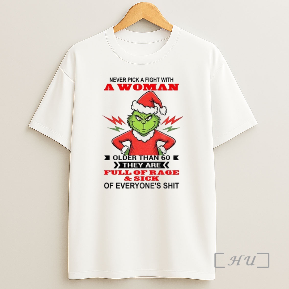 Officials Grinch Never Pick A Fight With A Woman Older Than 60 They Are Full Of Rage And Sick Of Everyones Shit Christmas Shirt Sweatshirt Tee