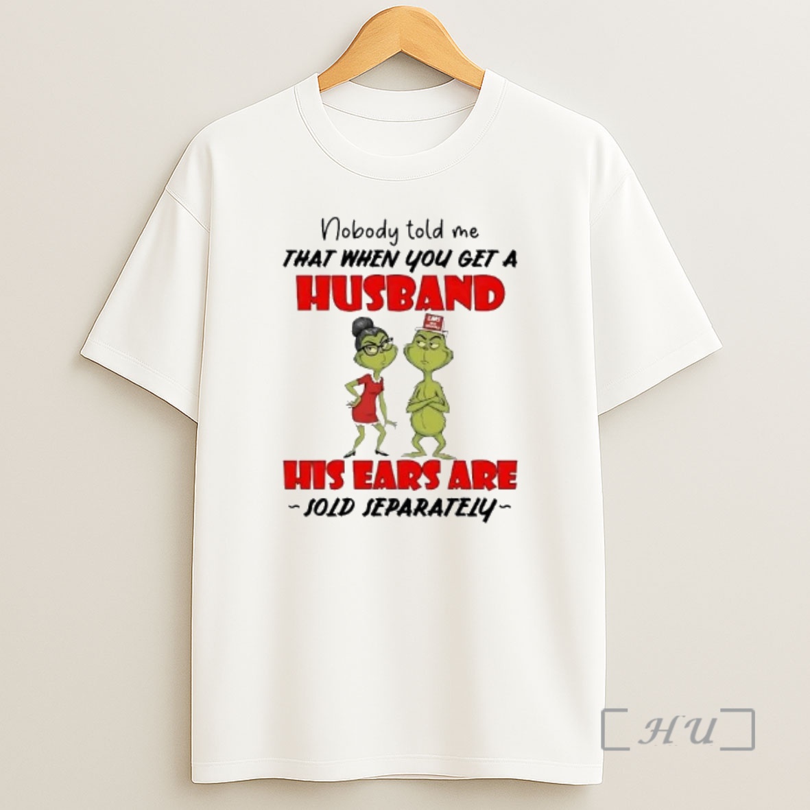 Officials Grinch Nobody Told Me Get A Husband His Ears Sold Separately Christmas Shirt Sweatshirt Tee