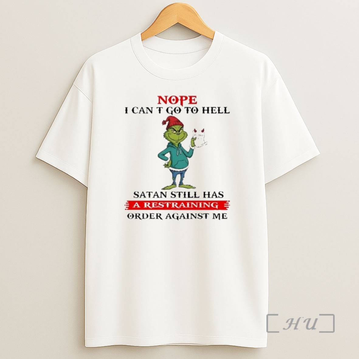 Officials Grinch Nope I Cant Go To Hell Satan Still Has A Restraining Christmas Shirt Sweatshirt Tee