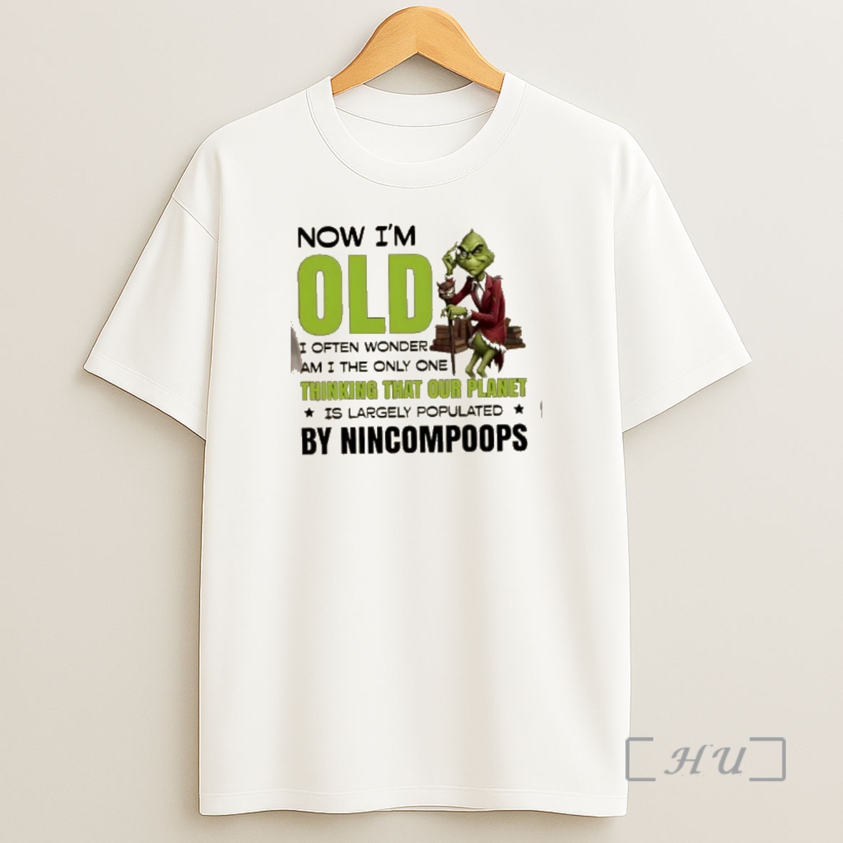 Officials Grinch Now Im Old I Often Wonder If Im The Only One Who Thinks Our Planet Is Largely Populated By Nincompoops Shirt Sweatshirt Tee