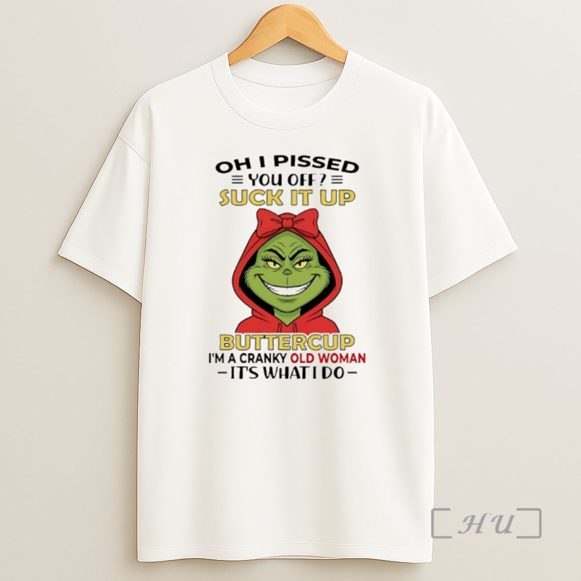 Officials Grinch Oh I Pissed You Off Suck It Up Buttercup Im A Cranky Old Woman Christmas Shirt Sweatshirt Tee