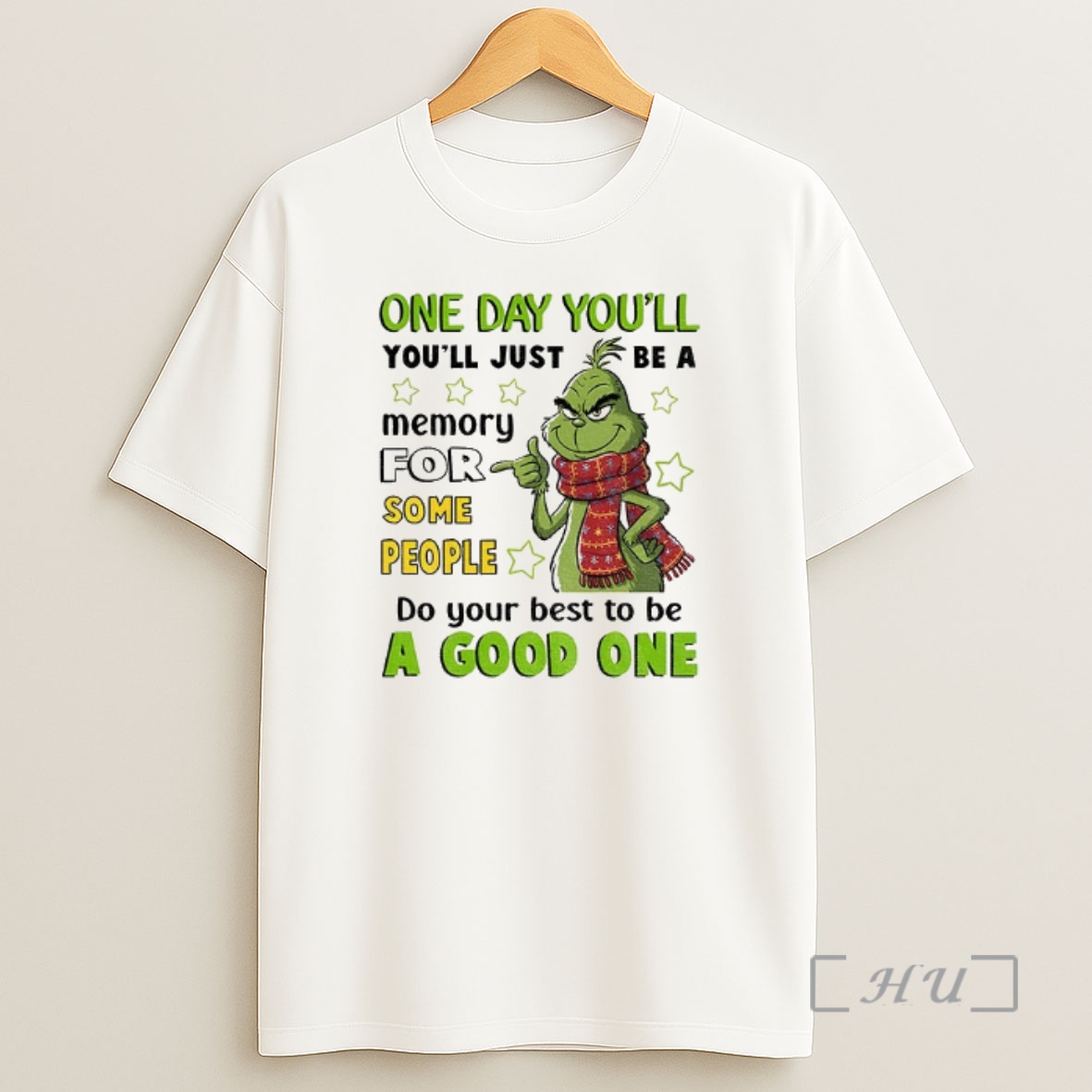 Officials Grinch One Day Youll Youll Just Be A Memory For Some People Do Your Best To Be A Good One Christmas Shirt Sweatshirt Tee