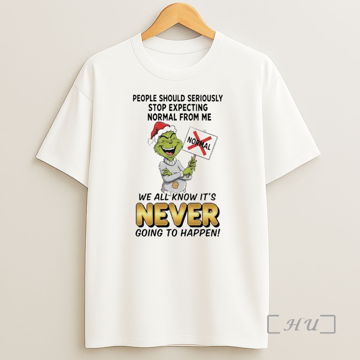 Officials Grinch People Should Seriously Stop Expecting Normal From Me Never Premium Shirt Sweatshirt Tee
