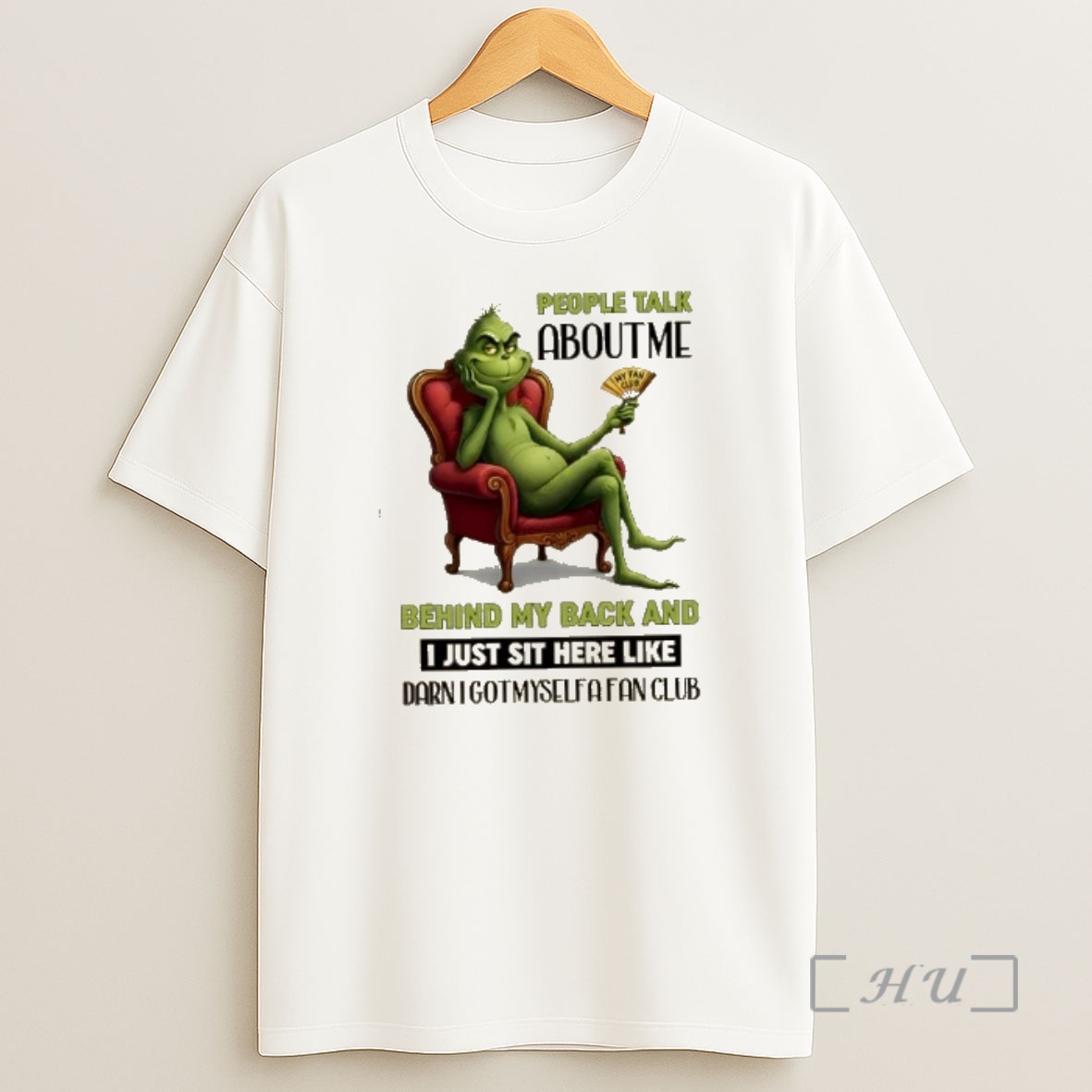 Officials Grinch People Talk About Me Behind My Back And I Just Sit Here Like Darn I Got Myself A Fan Club Shirt Sweatshirt Tee