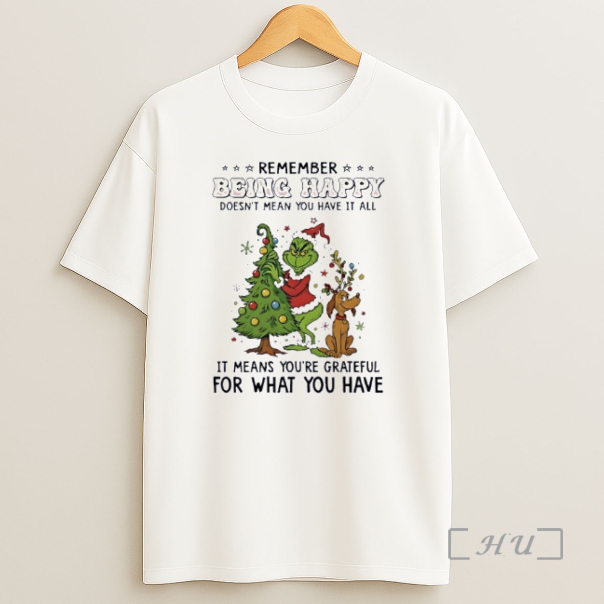 Officials Grinch Remember Being Happy Doesnt Mean You Have It All Premium Shirt Sweatshirt Tee