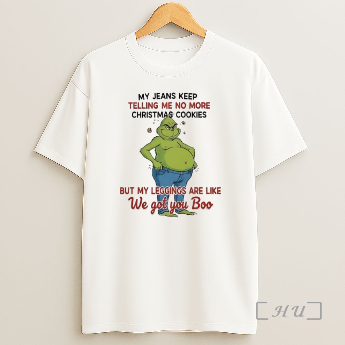 Officials Grinch Said My Jeans Keep Telling Me No More Christmas Cookies But My Leggings Are Like We Got You Boo Shirt Sweatshirt Tee