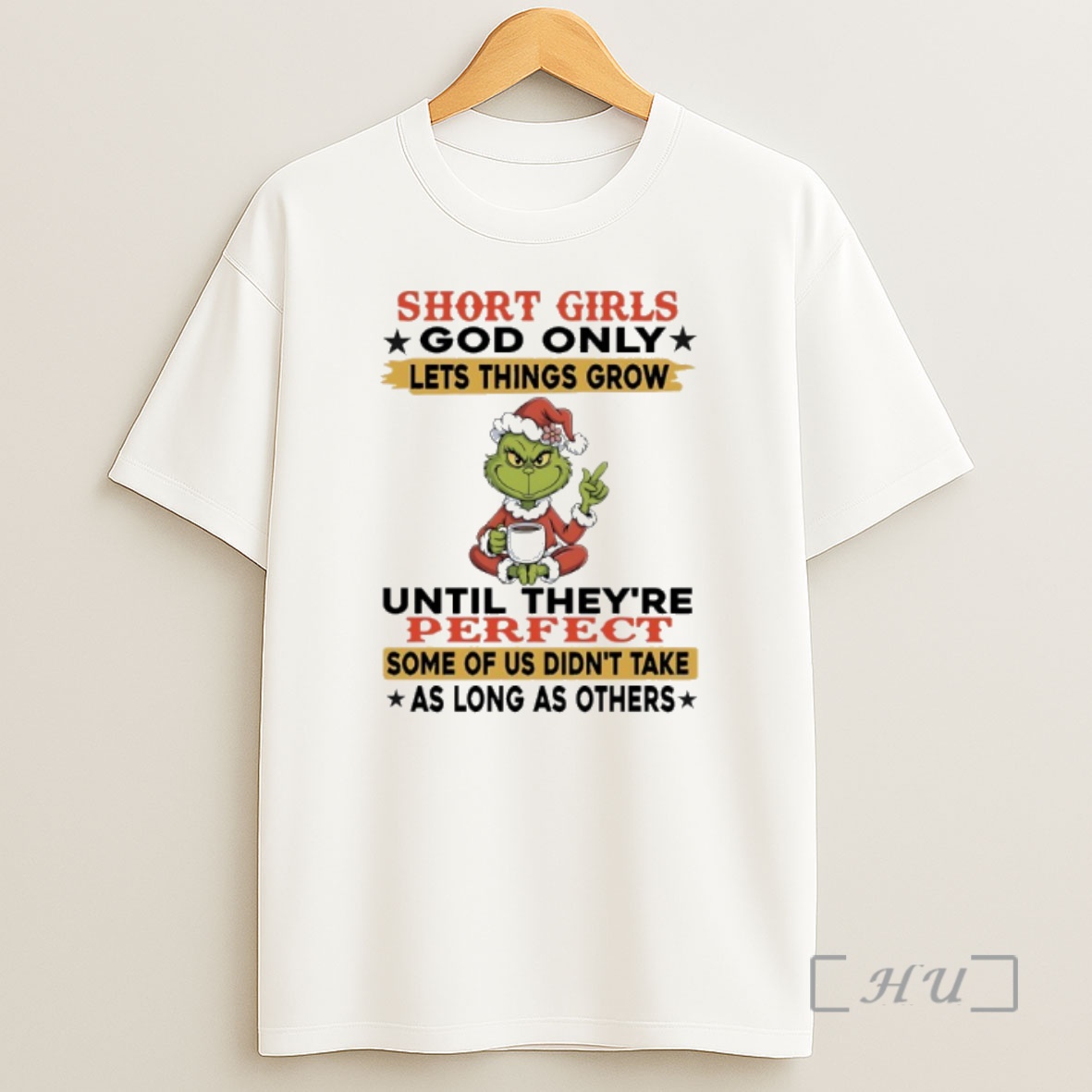 Officials Grinch Short Girls God Only Lets Things Grow Until Theyre Perfect Some Of Us Didnt Take As Long As Others Shirt Sweatshirt Tee