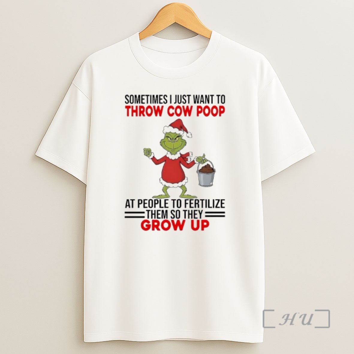 Officials Grinch Sometimes I Just Want To Throw Cow Poop At People To Fertilize Them So They Grow Up Premium Shirt Sweatshirt Tee
