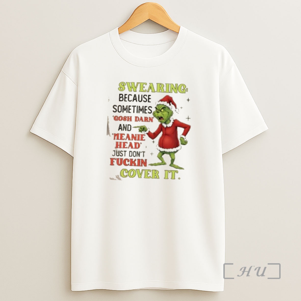 Officials Grinch Swearing Because Sometimes Gosh Darn And Meanie Head Just Dont Fuckin Cover It Christmas Shirt Sweatshirt Tee