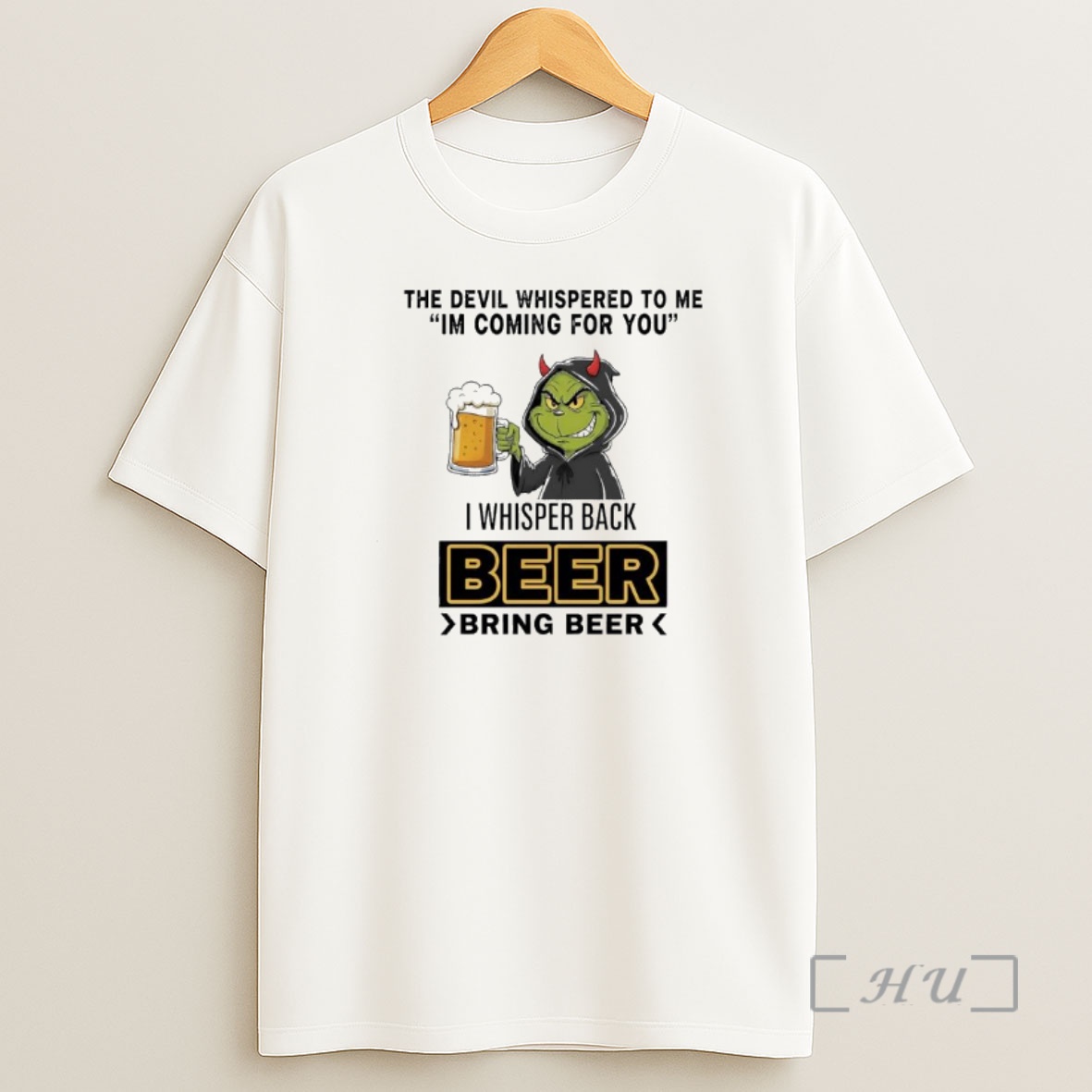 Officials Grinch The Devil Whispered To Me Im Coming For You I Whisper Back Beer Bring Beer Premium Shirt Sweatshirt Tee