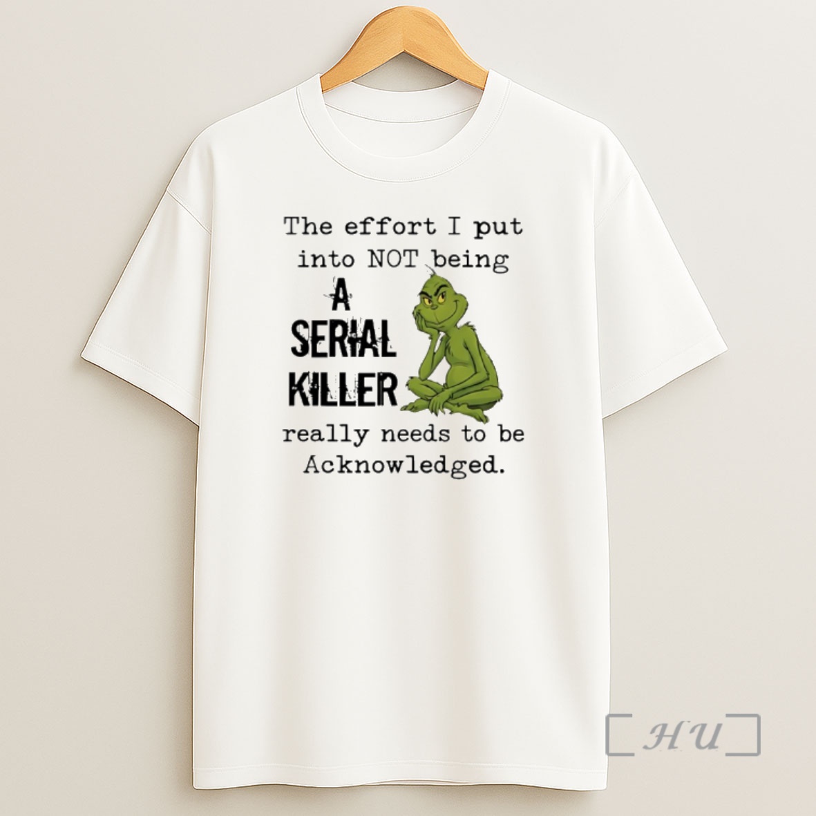Officials Grinch The Effort I Put Into Not Being A Serial Killer Really Needs To Be Acknowledged Shirt Sweatshirt Tee