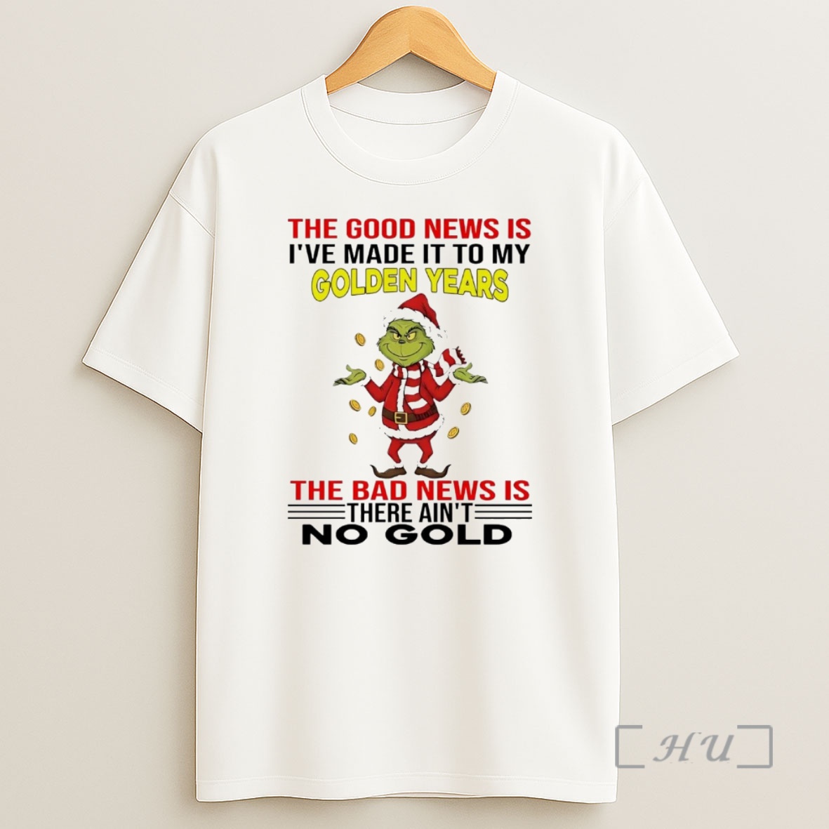 Officials Grinch The Good News Is Ive Made It To My Golden Years Christmas Premium Shirt Sweatshirt Tee