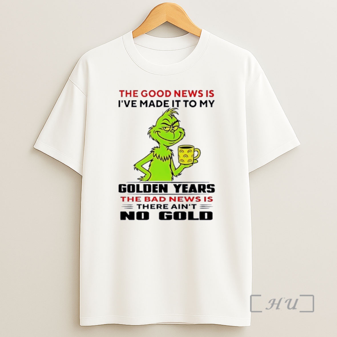Officials Grinch The Good News Is Ive Made It To My Golden Years Shirt Sweatshirt Tee