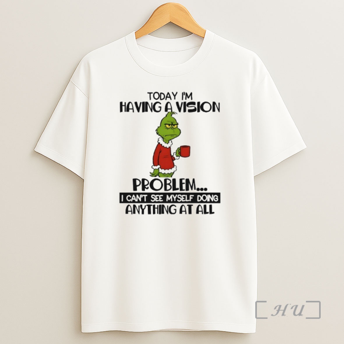 Officials Grinch Today Im Having A Vision Problem I Cant See Myself Doing Anything At All Premium Shirt Sweatshirt Tee