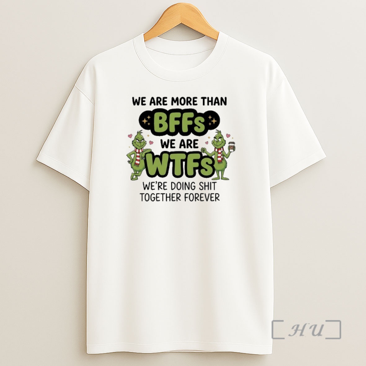 Officials Grinch We Are More Than Bffs We Are Wfrs Were Doing Shit Together Forever Shirt Sweatshirt Tee