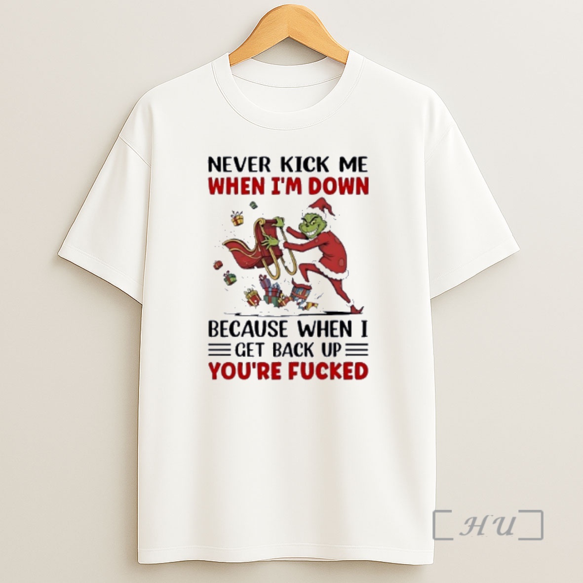 Officials Grinch Wearing Santa Suit Never Kick Me When Im Down When I Get Back Up Christmas Premium Shirt Sweatshirt Tee