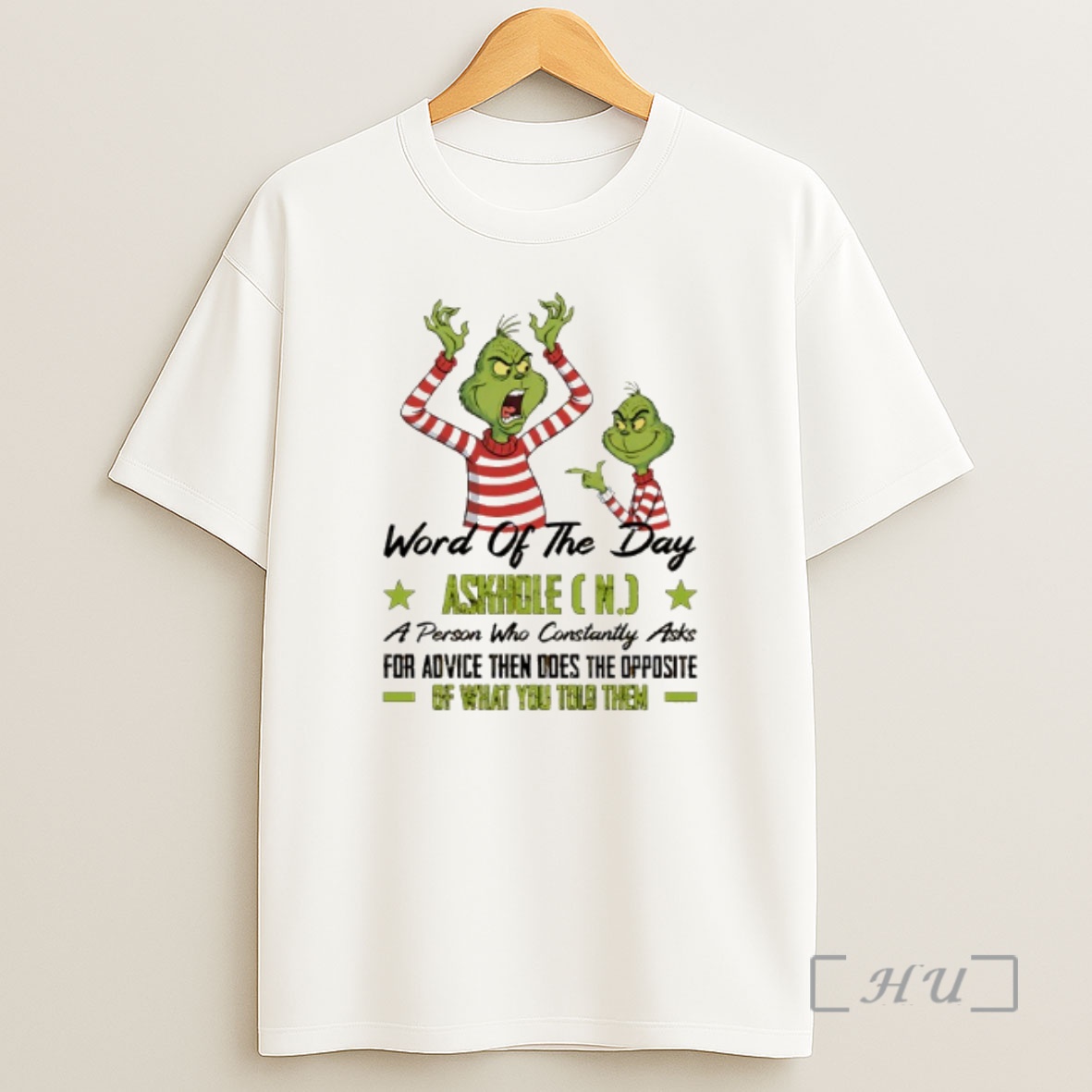 Officials Grinch Word Of The Day Askhole A Person Who Constantly Asks For Advice Then Does The Opposite Of What You Told Them Shirt Sweatshirt Tee
