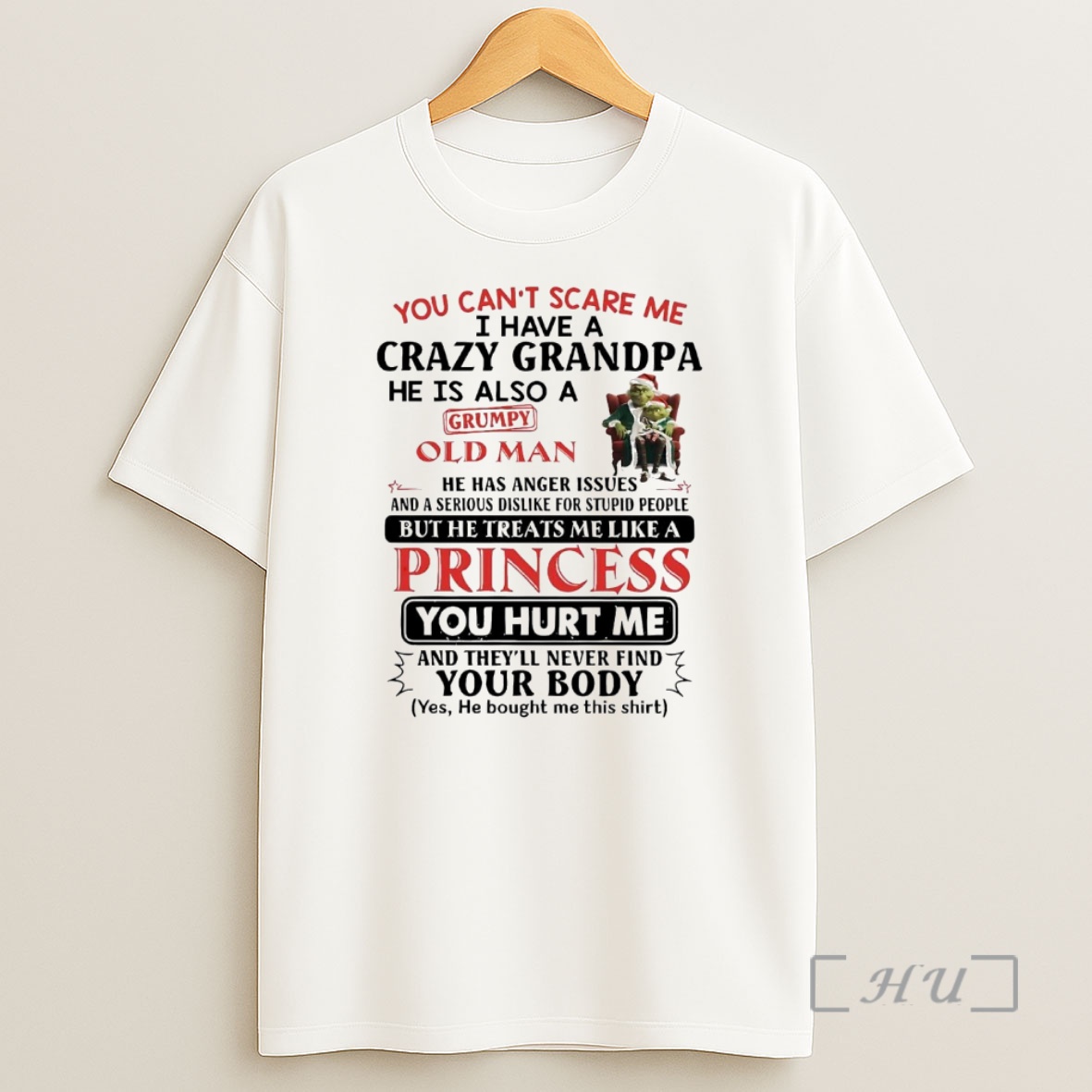 Officials Grinch You Cant Scare Me He Treats Me Like Princess Christmas Shirt Sweatshirt Tee