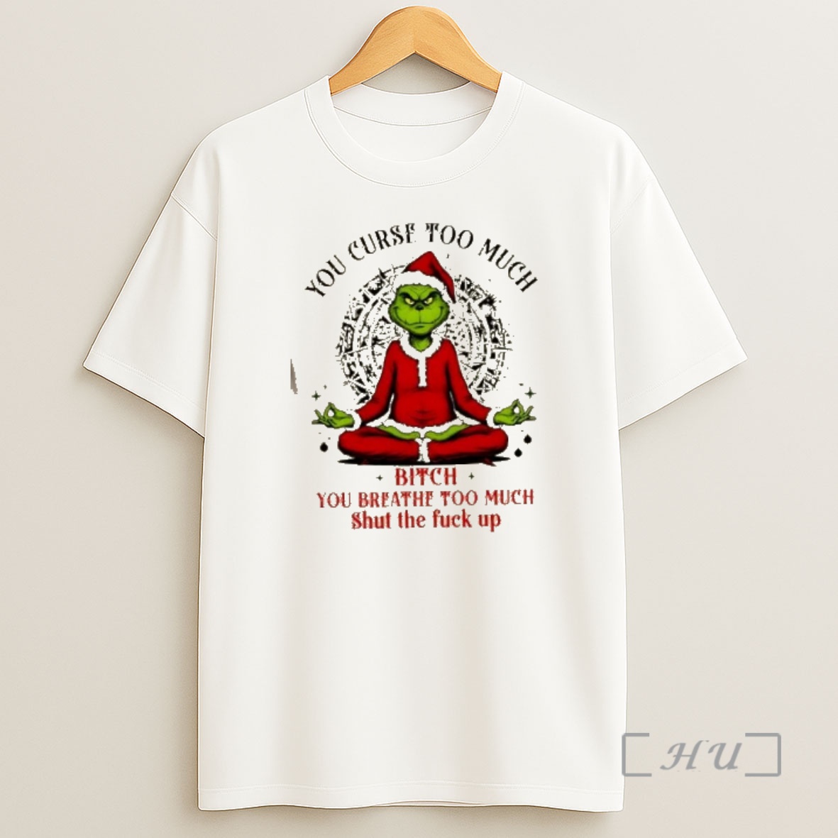 Officials Grinch You Curse Much Bitch You Breathe Too Much Shut The Fuck Up Christmas Shirt Sweatshirt Tee