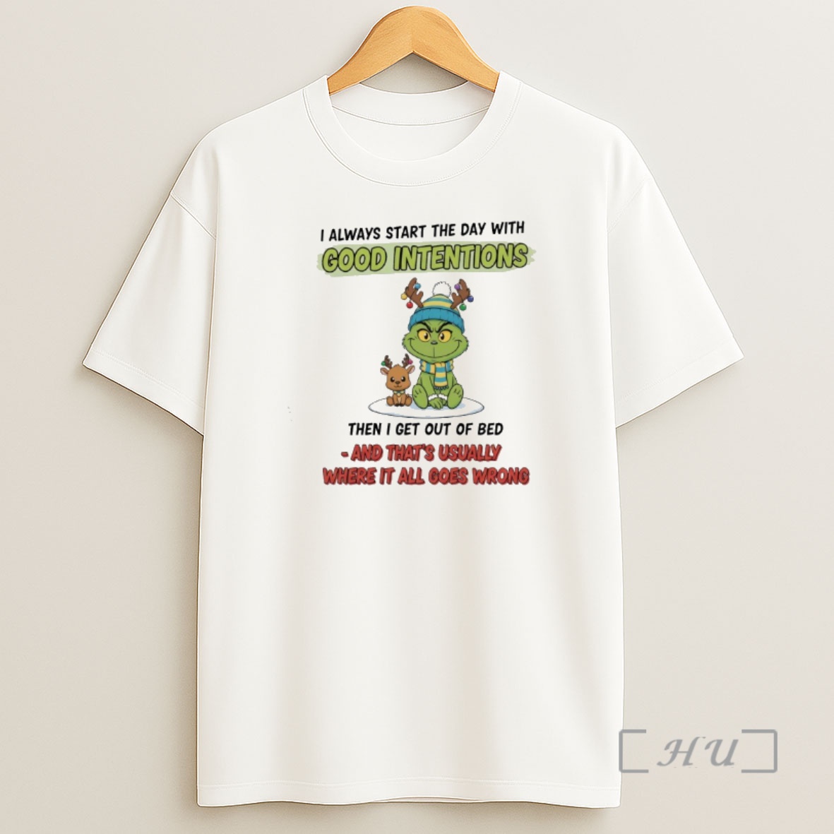Officials Grinchi Always Start The Day With Good Intentions Then I Get Out Of Bed Shirt Sweatshirt Tee